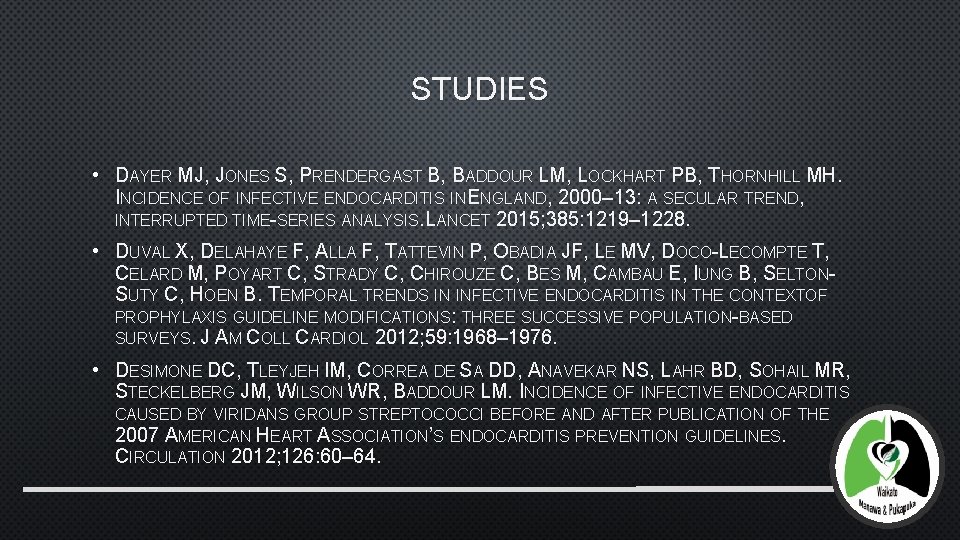 STUDIES • DAYER MJ, JONES S, PRENDERGAST B, BADDOUR LM, LOCKHART PB, THORNHILL MH. STUDIES • DAYER MJ, JONES S, PRENDERGAST B, BADDOUR LM, LOCKHART PB, THORNHILL MH.