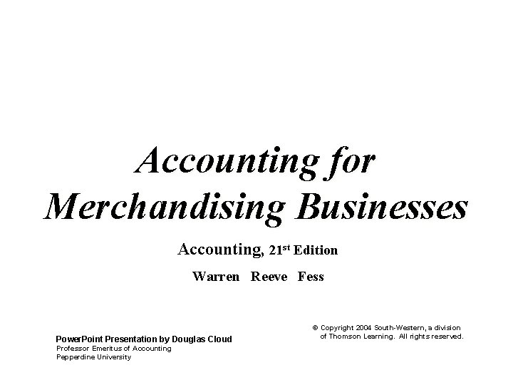Accounting for Merchandising Businesses Accounting, 21 st Edition Warren Reeve Fess Power. Point Presentation