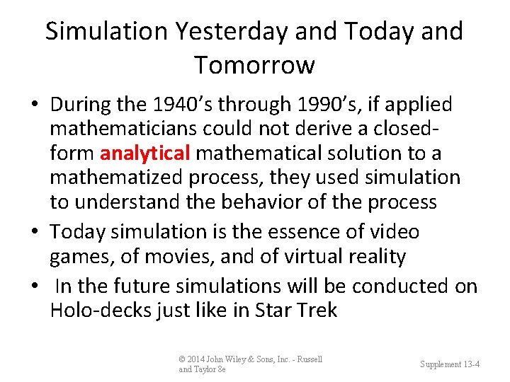 Simulation Yesterday and Tomorrow • During the 1940’s through 1990’s, if applied mathematicians could