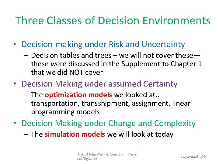 Three Classes of Decision Environments • Decision-making under Risk and Uncertainty – Decision tables