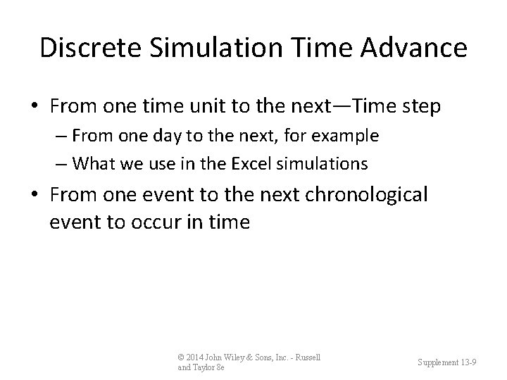 Discrete Simulation Time Advance • From one time unit to the next—Time step –