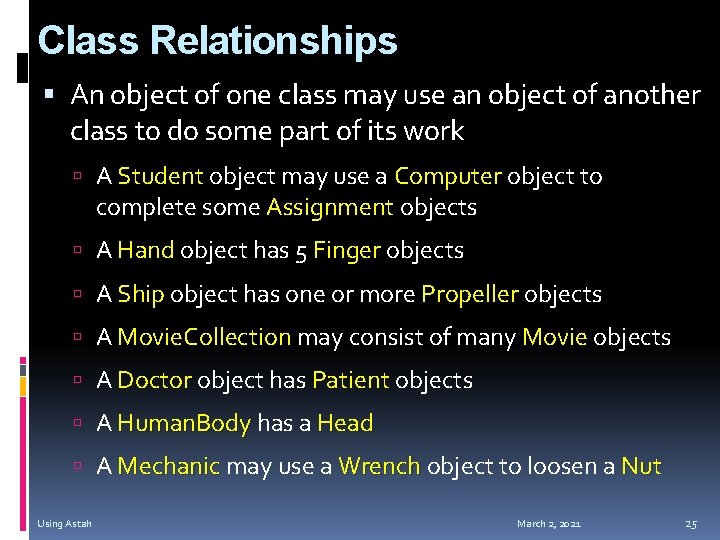 Class Relationships An object of one class may use an object of another class
