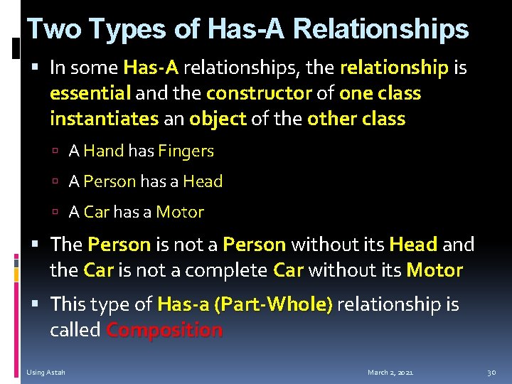 Two Types of Has-A Relationships In some Has-A relationships, the relationship is essential and