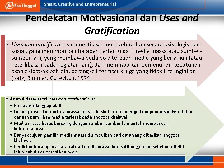 Pendekatan Motivasional dan Uses and Gratification • Uses and gratifications meneliti asal mula kebutuhan