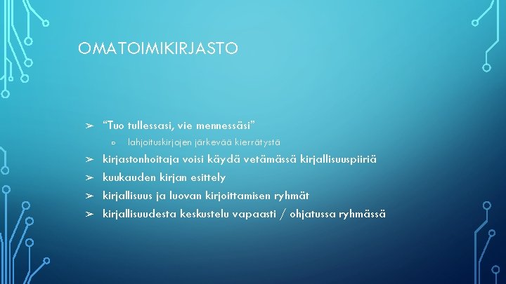 OMATOIMIKIRJASTO ➢ “Tuo tullessasi, vie mennessäsi” ○ ➢ ➢ lahjoituskirjojen järkevää kierrätystä kirjastonhoitaja voisi