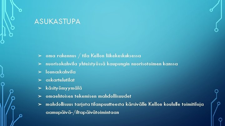 ASUKASTUPA ➢ ➢ ➢ ➢ oma rakennus / tila Kellon liikekeskuksessa nuorisokahvila yhteistyössä kaupungin