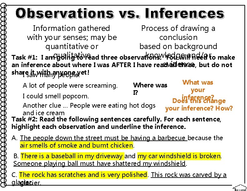 Observations vs. Inferences Process of drawing a Information gathered conclusion with your senses; may