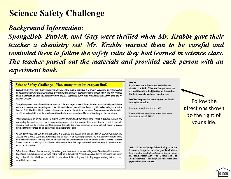 Science Safety Challenge Background Information: Sponge. Bob, Patrick, and Gary were thrilled when Mr.