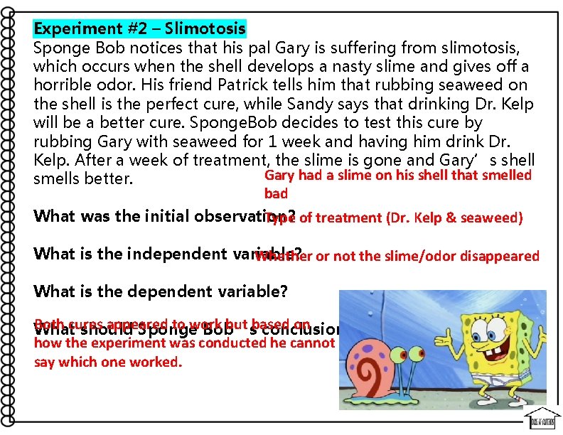 Experiment #2 – Slimotosis Sponge Bob notices that his pal Gary is suffering from