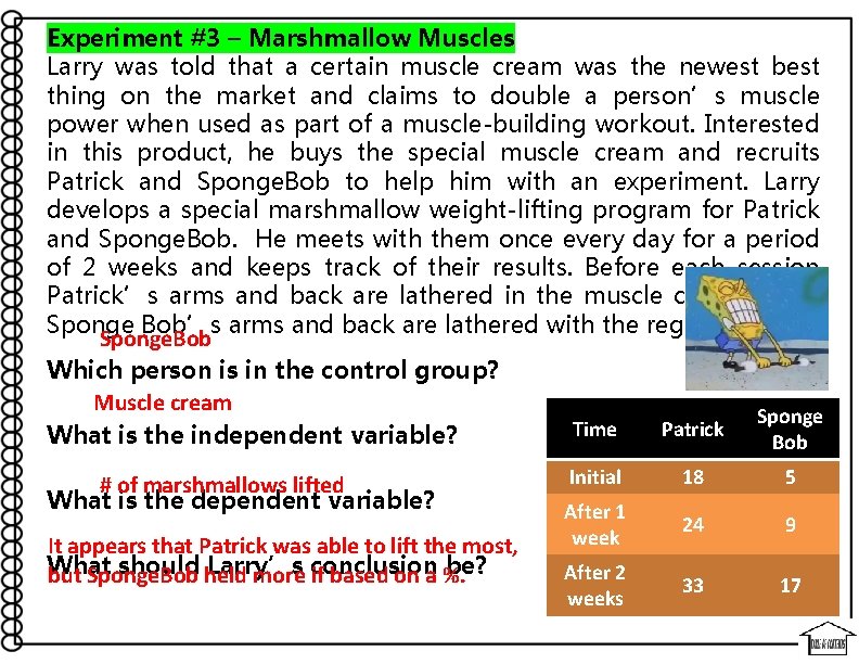 Experiment #3 – Marshmallow Muscles Larry was told that a certain muscle cream was