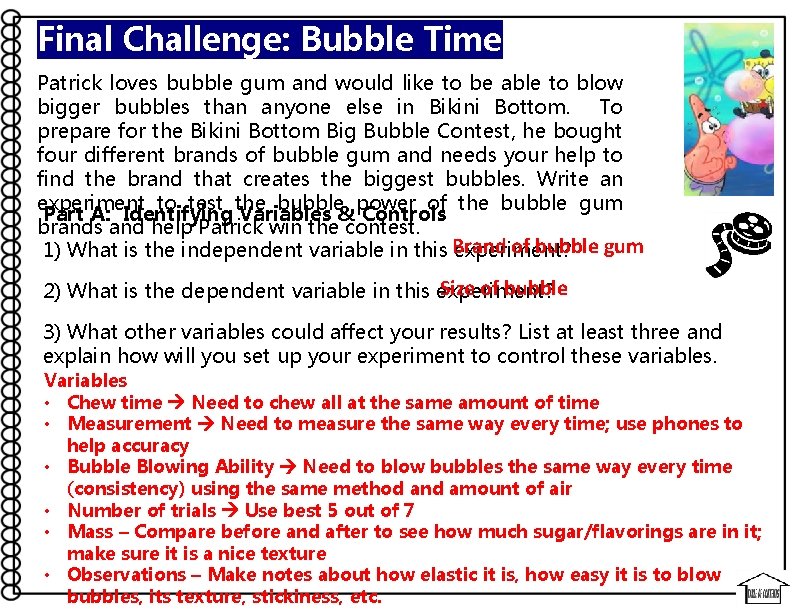 Final Challenge: Bubble Time Patrick loves bubble gum and would like to be able