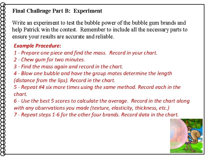 Final Challenge Part B: Experiment Write an experiment to test the bubble power of