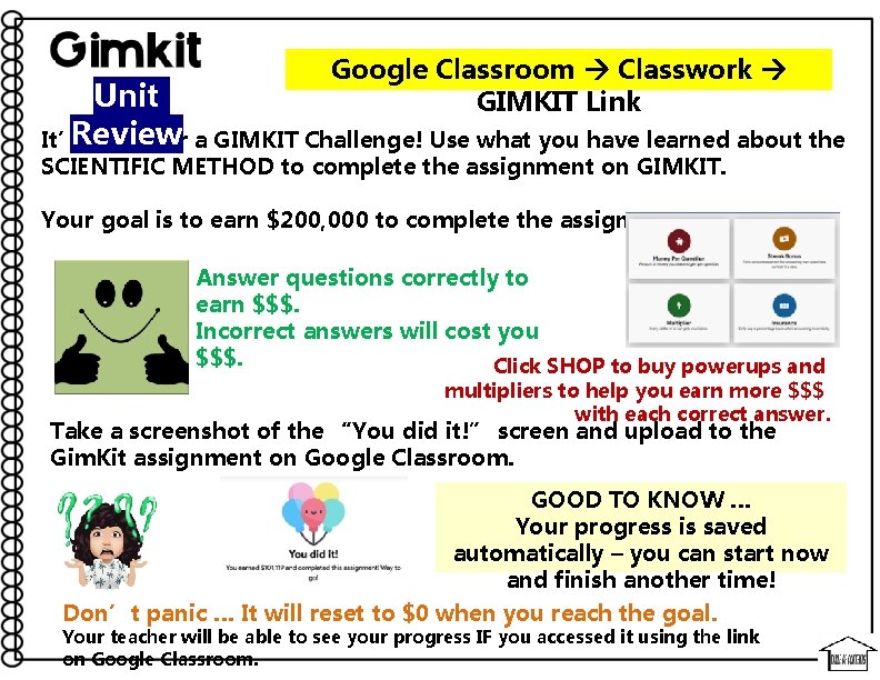 Google Classroom Classwork GIMKIT Link Unit Review It’s time for a GIMKIT Challenge! Use