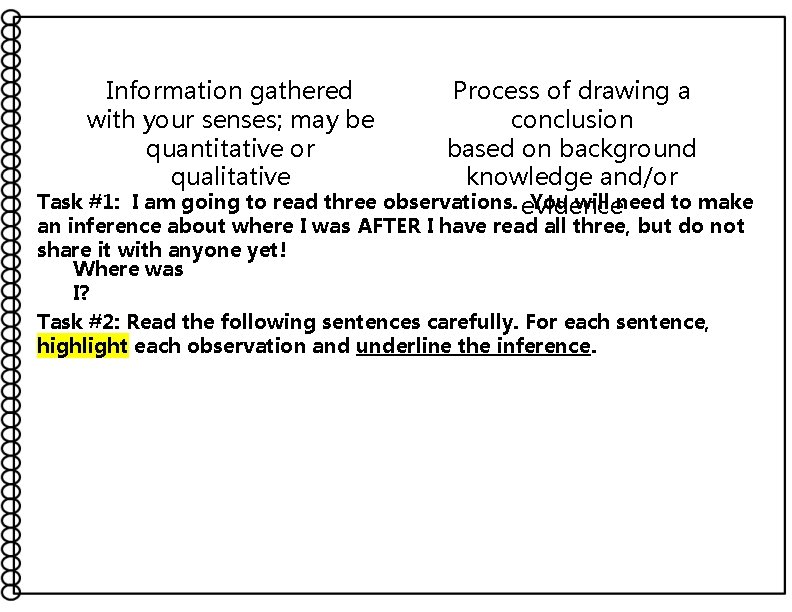 Process of drawing a conclusion based on background knowledge and/or Task #1: I am