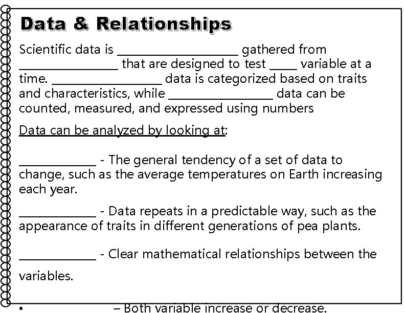 Data & Relationships Scientific data is ___________ gathered from _________ that are designed to