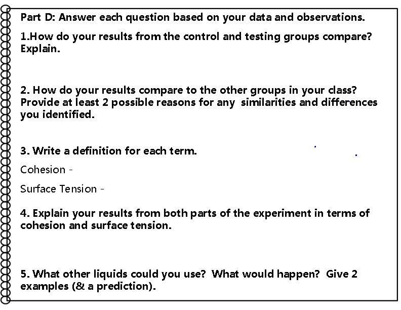 Part D: Answer each question based on your data and observations. 1. How do