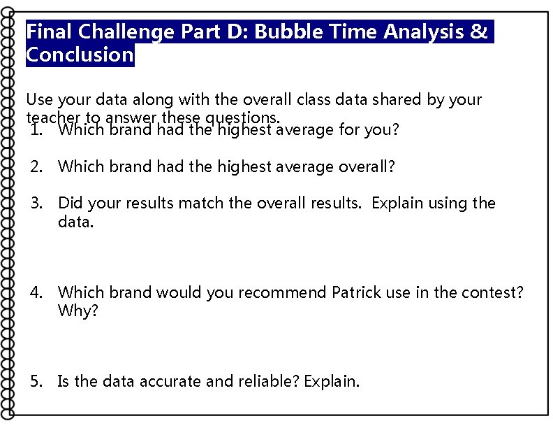 Final Challenge Part D: Bubble Time Analysis & Conclusion Use your data along with