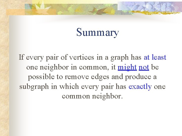 Summary If every pair of vertices in a graph has at least one neighbor