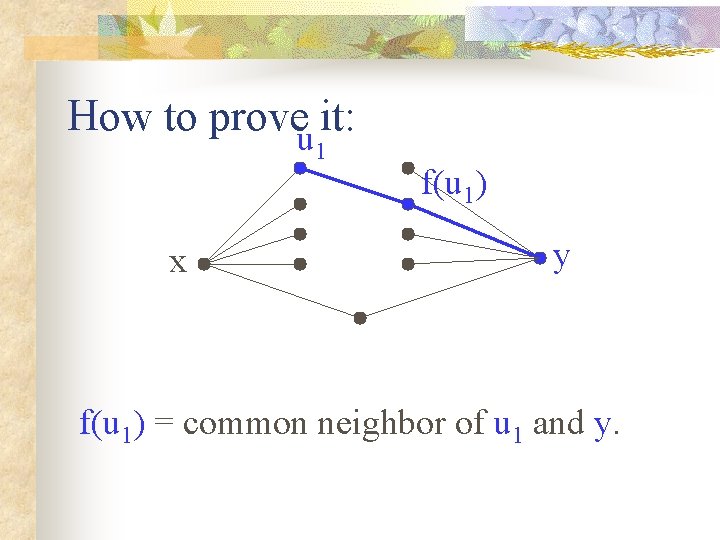 How to proveu it: 1 x f(u 1) y f(u 1) = common neighbor