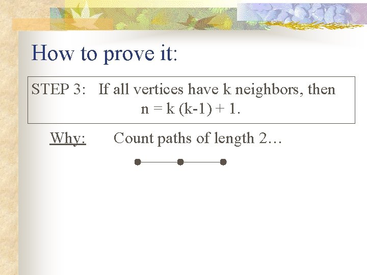 How to prove it: STEP 3: If all vertices have k neighbors, then n