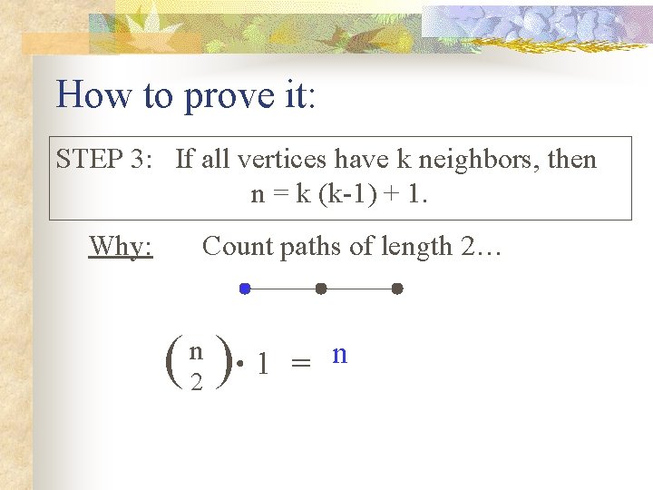 How to prove it: STEP 3: If all vertices have k neighbors, then n