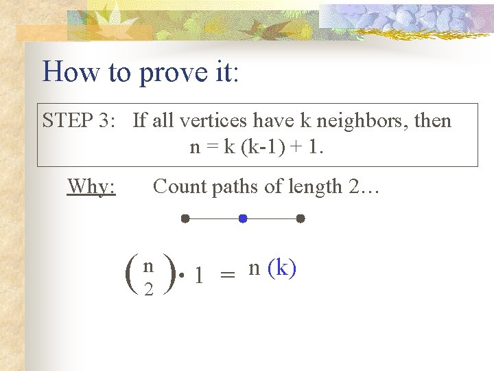 How to prove it: STEP 3: If all vertices have k neighbors, then n