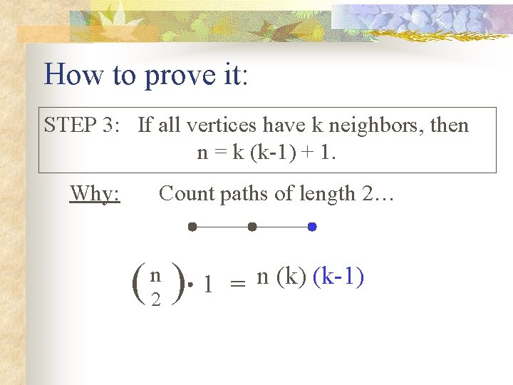 How to prove it: STEP 3: If all vertices have k neighbors, then n