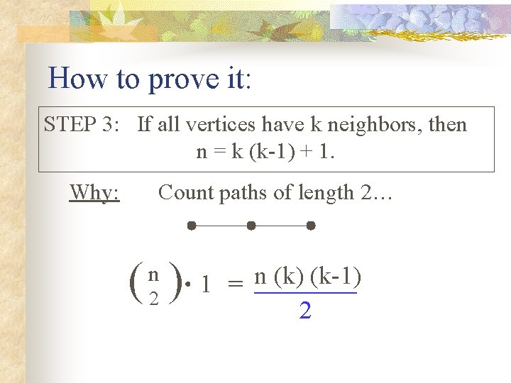 How to prove it: STEP 3: If all vertices have k neighbors, then n