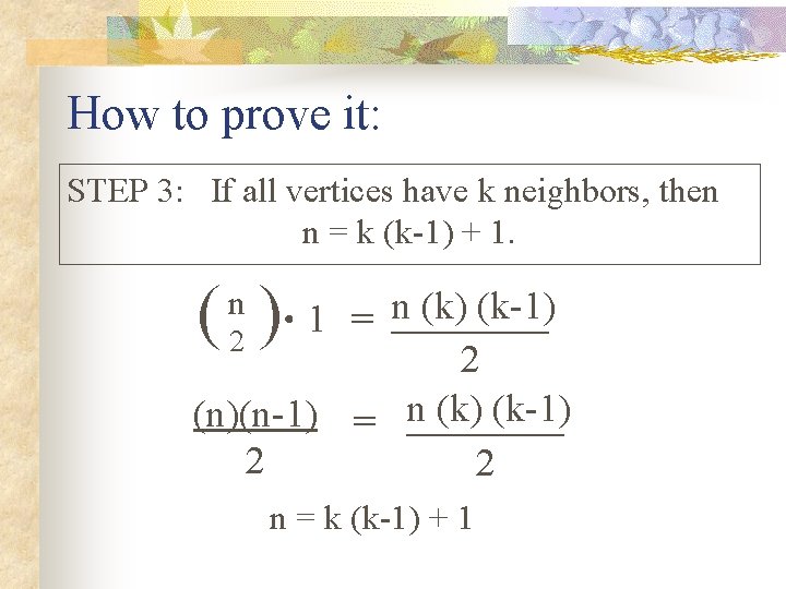 How to prove it: STEP 3: If all vertices have k neighbors, then n