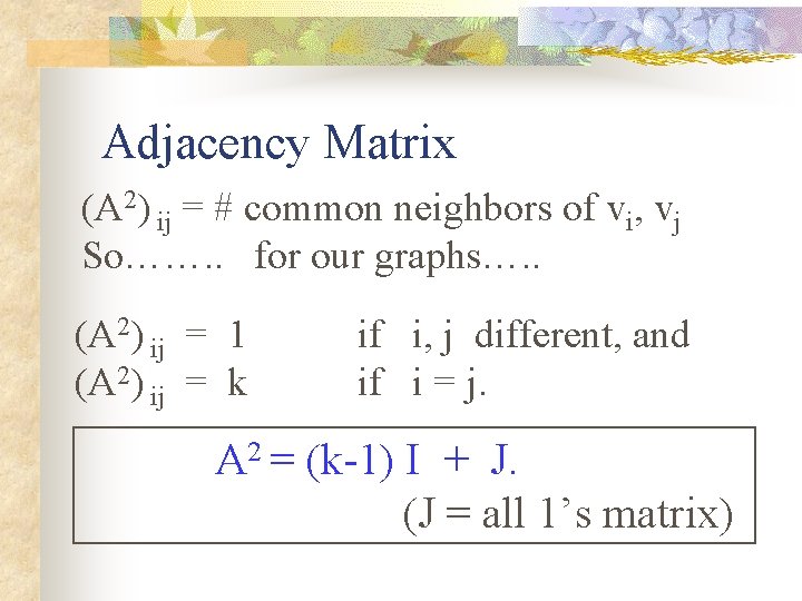 Adjacency Matrix (A 2) ij = # common neighbors of vi, vj So……. .