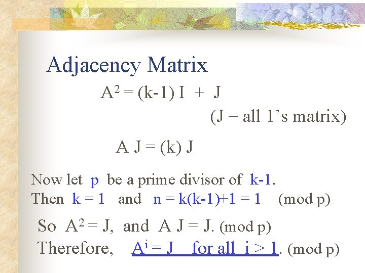 Adjacency Matrix A 2 = (k-1) I + J (J = all 1’s matrix)