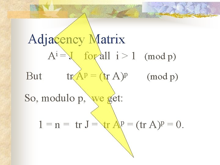 Adjacency Matrix Ai = J But for all i > 1 (mod p) tr