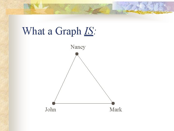 What a Graph IS: Nancy John Mark 