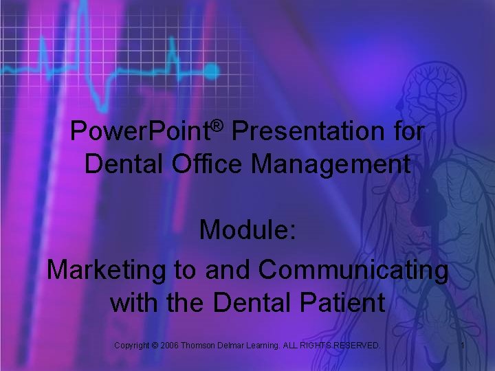 Power. Point® Presentation for Dental Office Management Module: Marketing to and Communicating with the