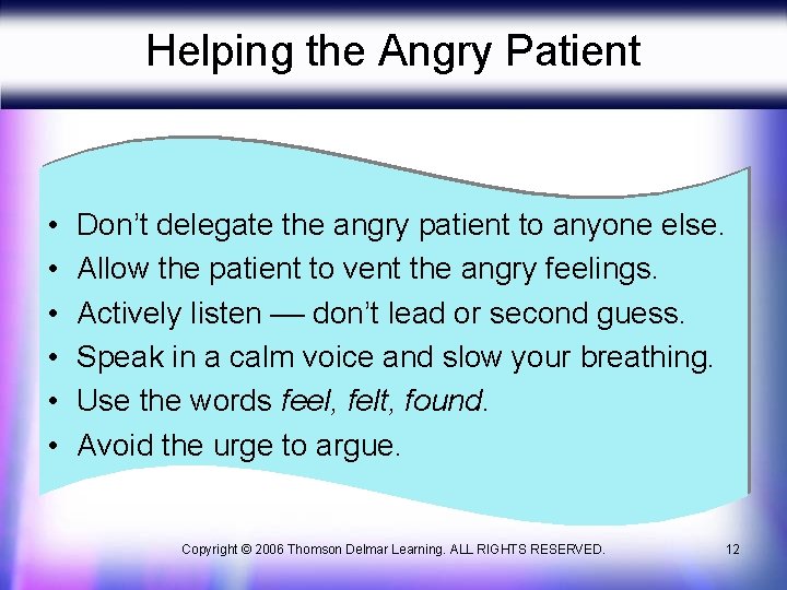 Helping the Angry Patient • • • Don’t delegate the angry patient to anyone