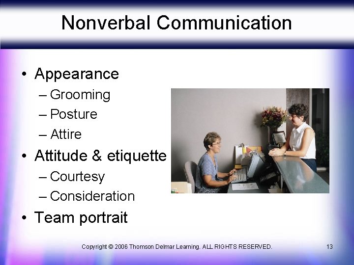 Nonverbal Communication • Appearance – Grooming – Posture – Attire • Attitude & etiquette