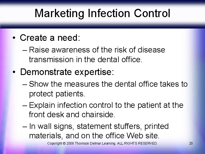 Marketing Infection Control • Create a need: – Raise awareness of the risk of