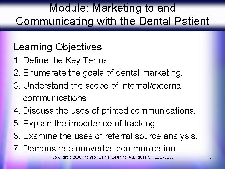 Module: Marketing to and Communicating with the Dental Patient Learning Objectives 1. Define the