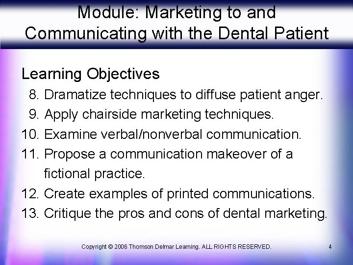 Module: Marketing to and Communicating with the Dental Patient Learning Objectives 8. Dramatize techniques