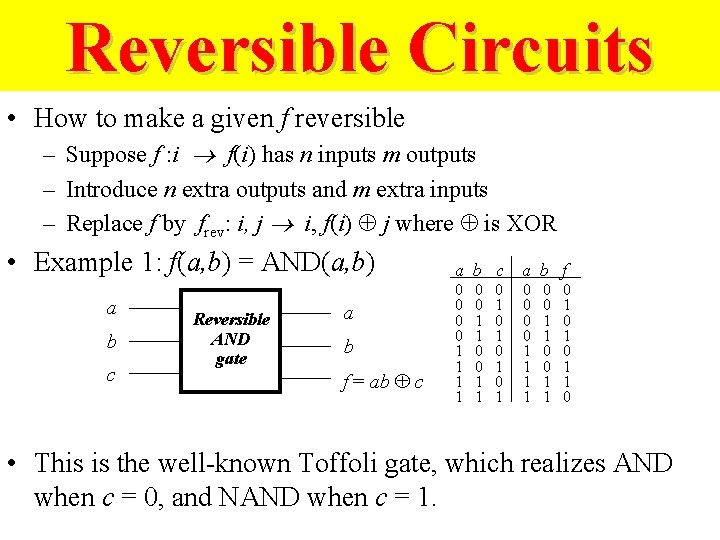 Reversible Circuits • How to make a given f reversible – Suppose f :