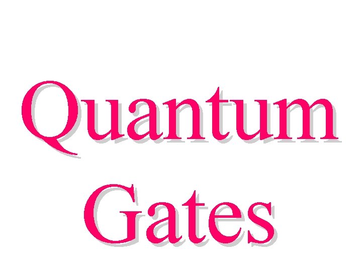 Quantum Gates 