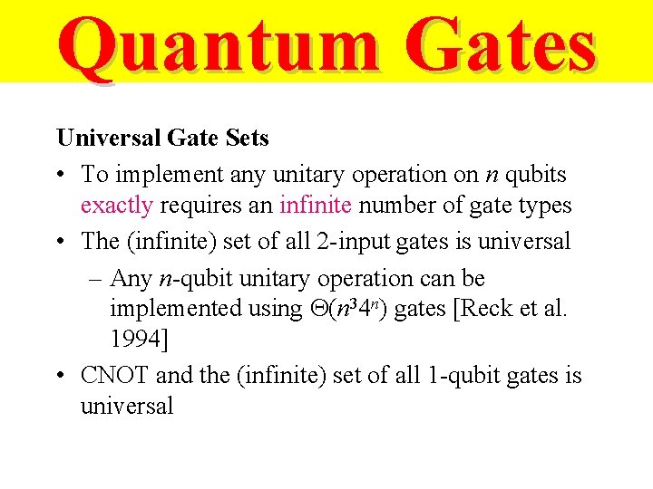 Quantum Gates Universal Gate Sets • To implement any unitary operation on n qubits