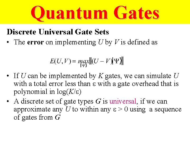 Quantum Gates Discrete Universal Gate Sets • The error on implementing U by V