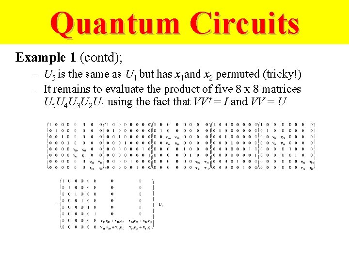 Quantum Circuits Example 1 (contd); – U 5 is the same as U 1