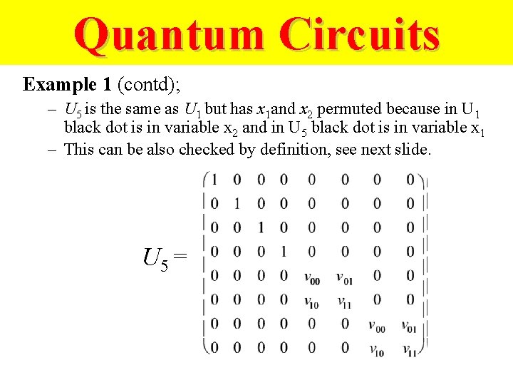 Quantum Circuits Example 1 (contd); – U 5 is the same as U 1
