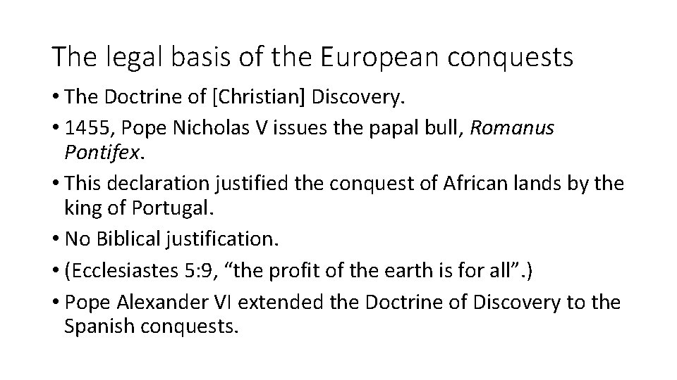 The legal basis of the European conquests • The Doctrine of [Christian] Discovery. •