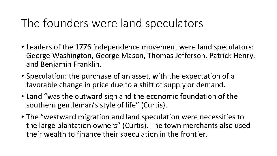The founders were land speculators • Leaders of the 1776 independence movement were land