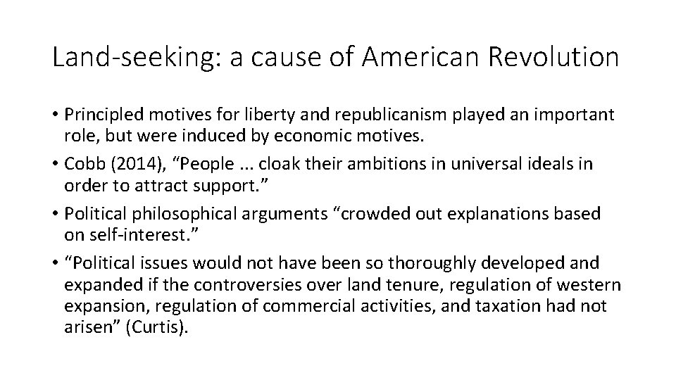Land-seeking: a cause of American Revolution • Principled motives for liberty and republicanism played