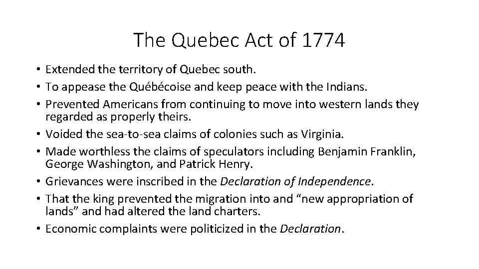 The Quebec Act of 1774 • Extended the territory of Quebec south. • To