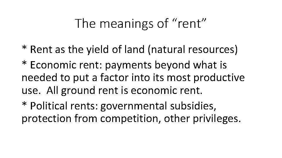 The meanings of “rent” * Rent as the yield of land (natural resources) *